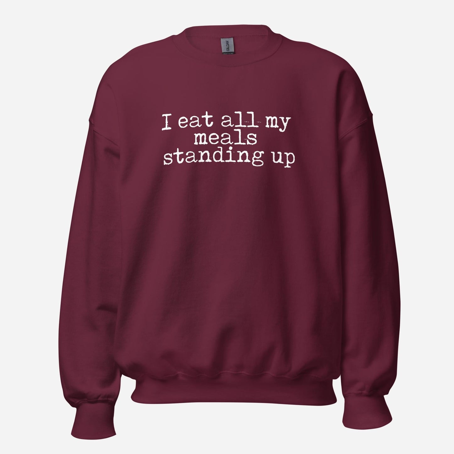 I Eat My Meals Standing Up Unisex Sweatshirt
