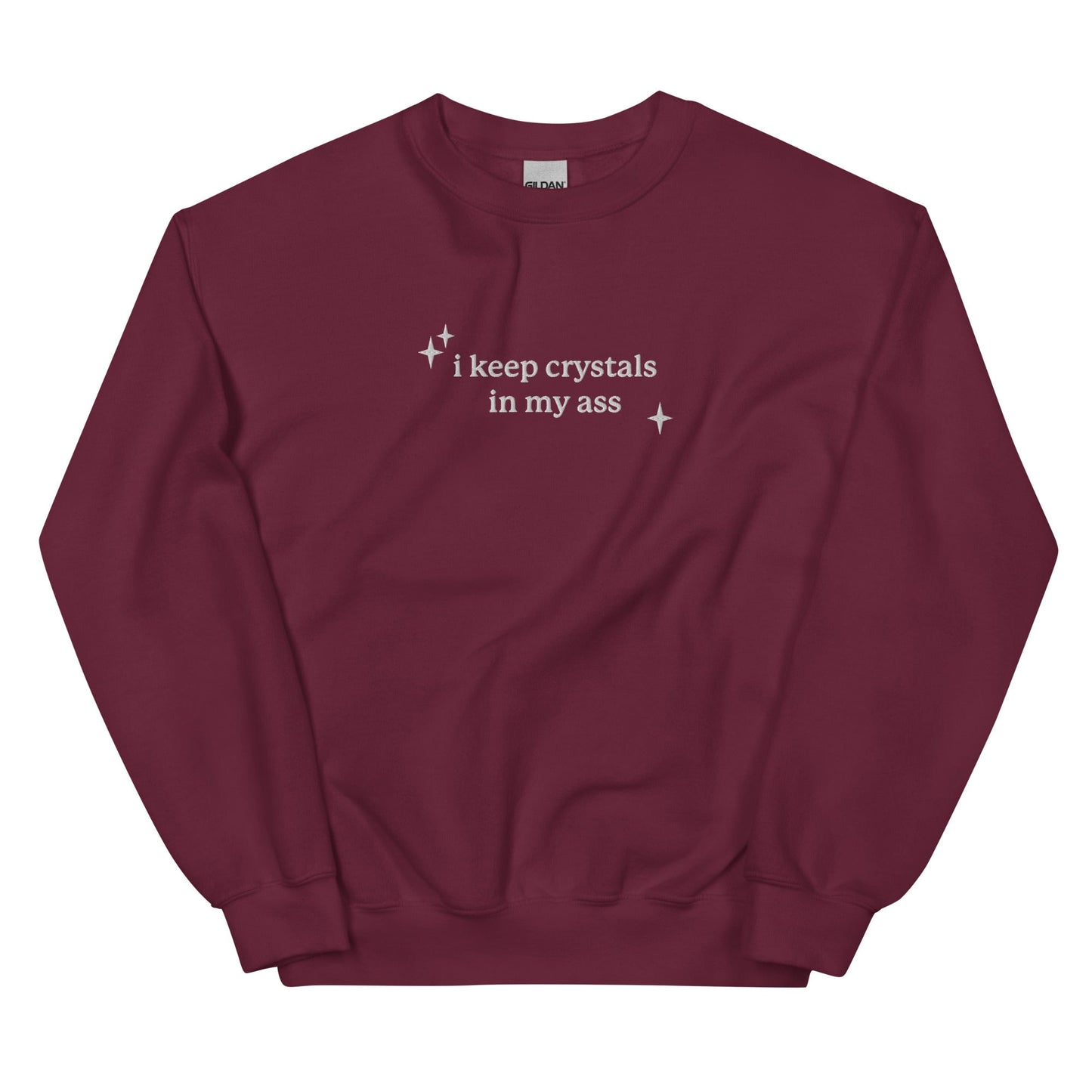 I Keep Crystals in My Ass Embroidered Unisex Sweatshirt