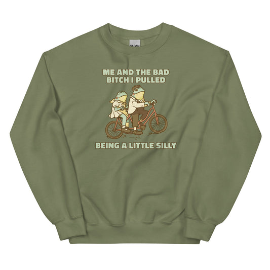 Me and the Bad Bitch I Pulled Unisex Sweatshirt