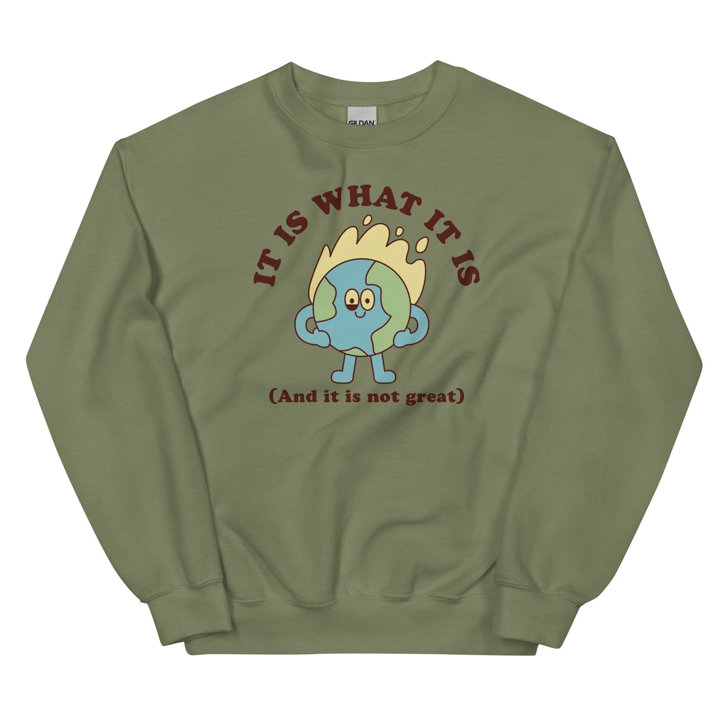 It Is What It Is (And It Is Not Great) Unisex Sweatshirt