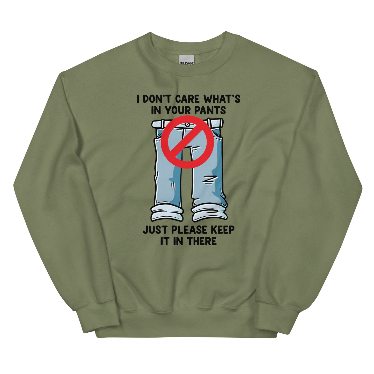 I Don't Care What's In Your Pants Unisex Sweatshirt