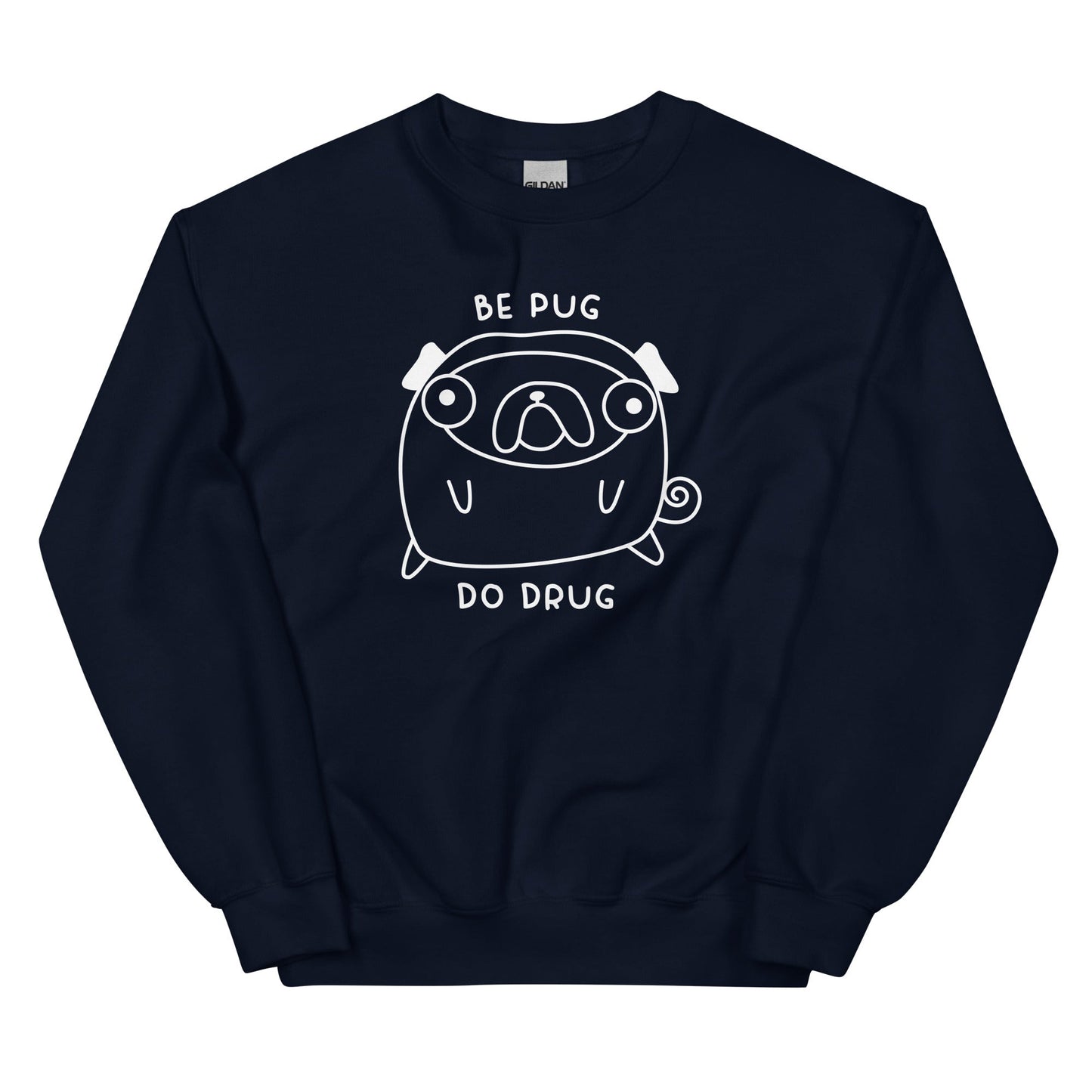 Be Pug Unisex Sweatshirt