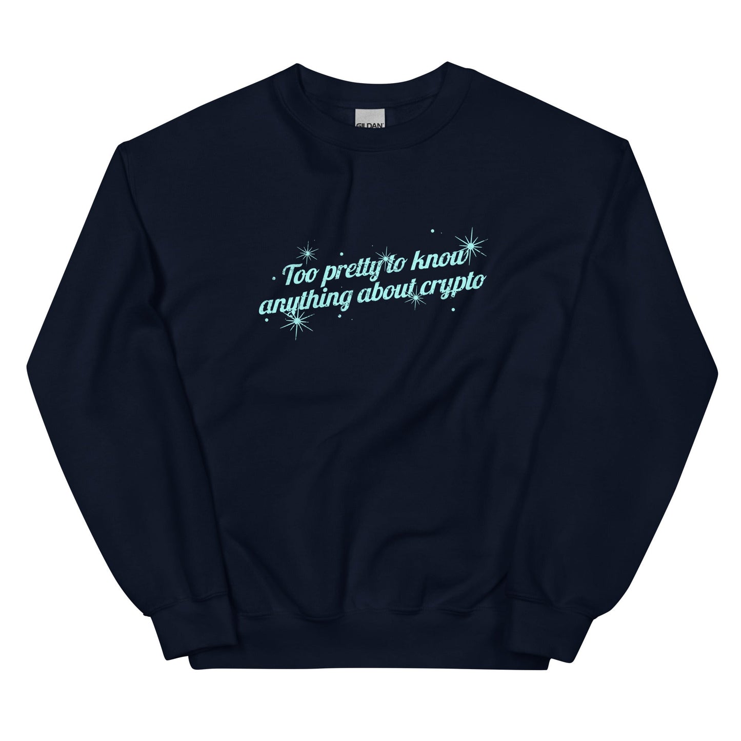 Too Pretty To Know Anything About Crypto Unisex Sweatshirt