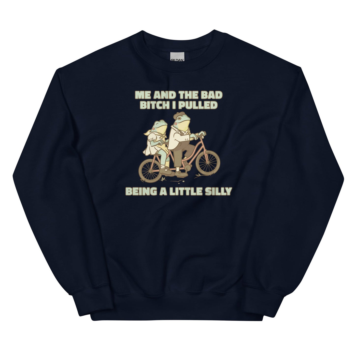 Me and the Bad Bitch I Pulled Unisex Sweatshirt