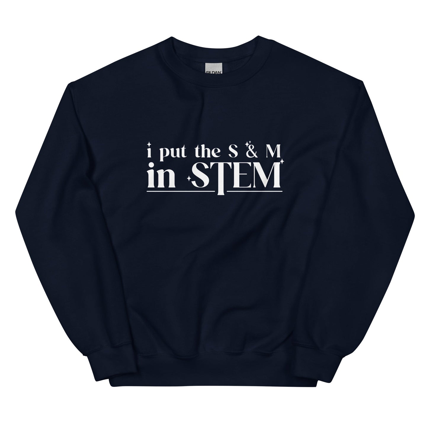 I Put the S & M in STEM Unisex Sweatshirt