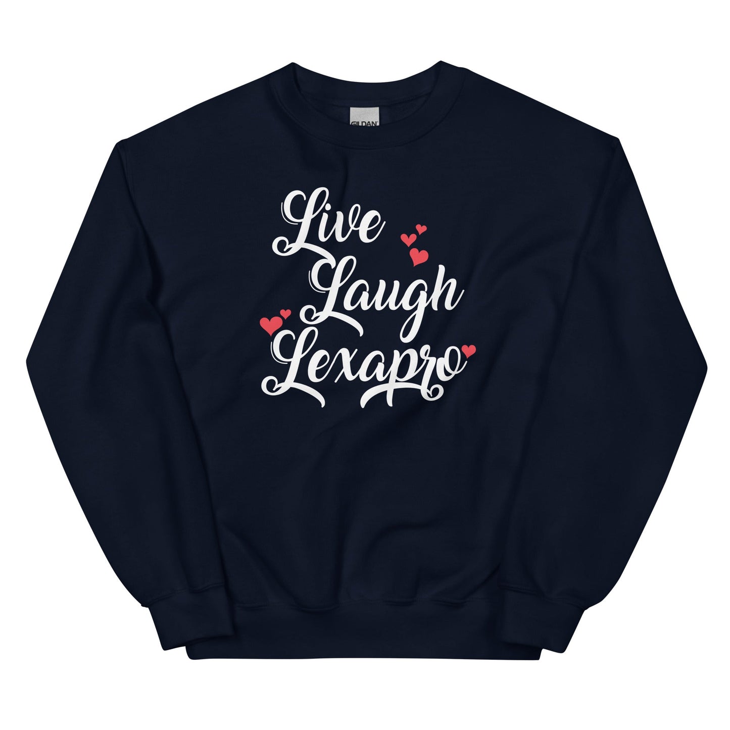Live Laugh Lexapro Unisex Sweatshirt