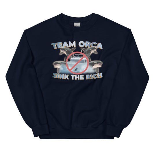 Team Orca Sink the Rich Unisex Sweatshirt