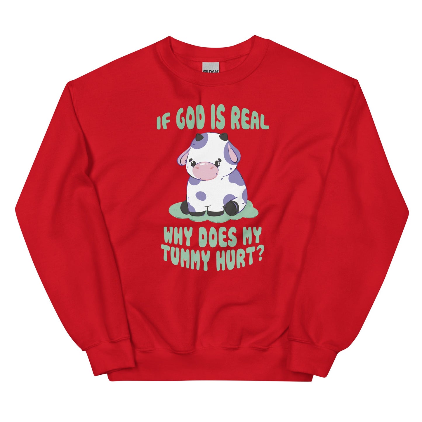 If God Is Real Why Does My Tummy Hurt (Cow) Unisex Sweatshirt