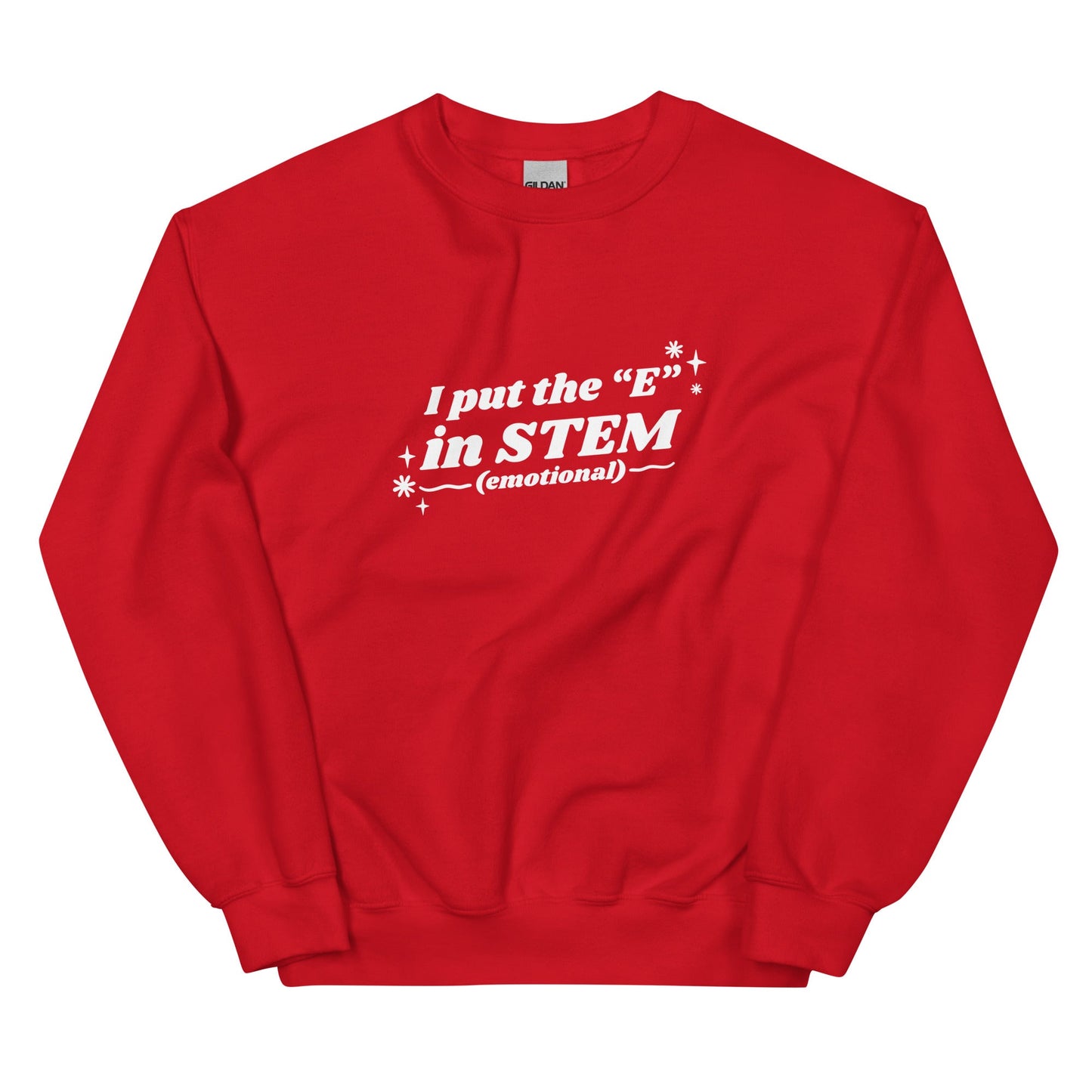 I Put the "E" in STEM Unisex Sweatshirt