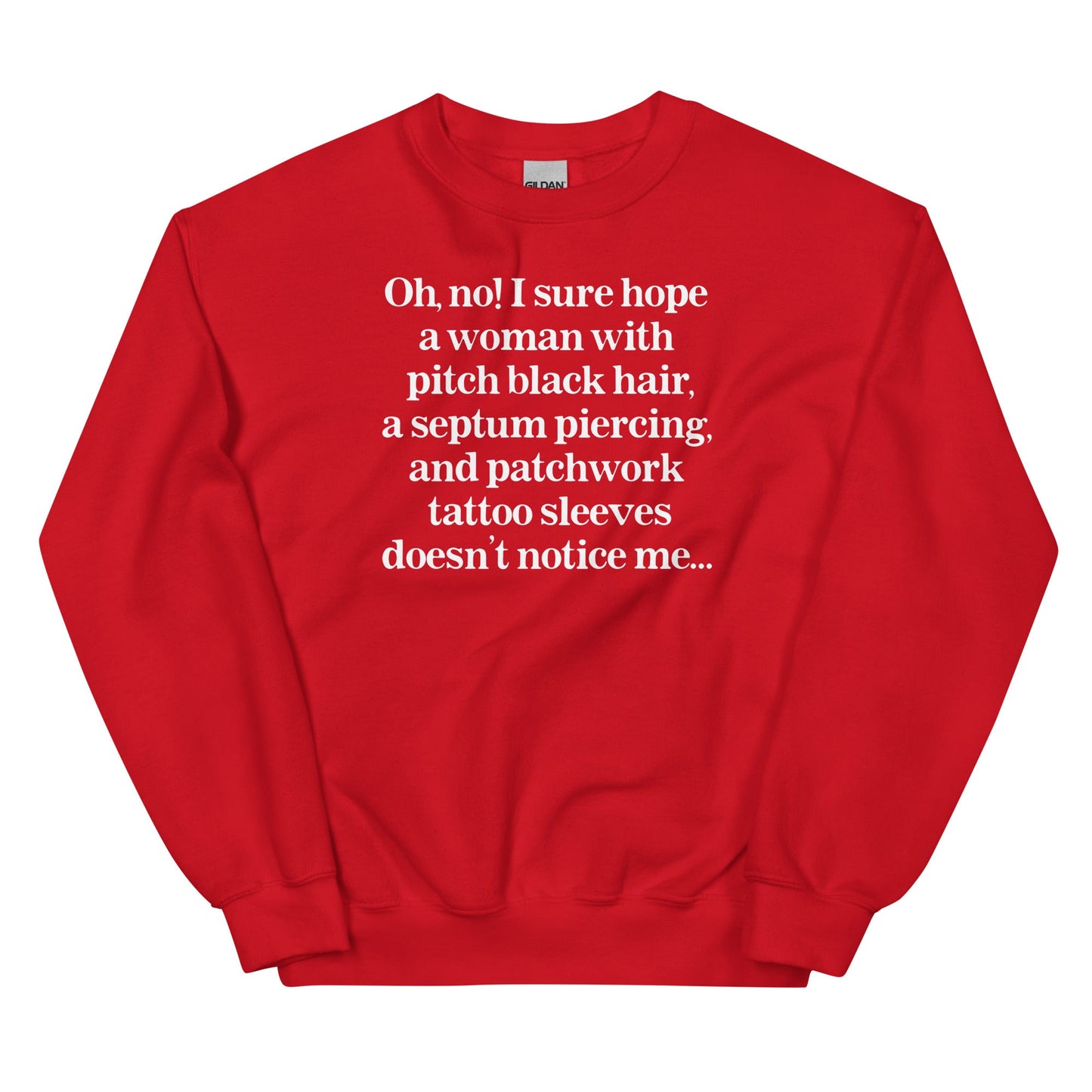 I Sure Hope A Women Doesn't Notice Me Unisex Sweatshirt