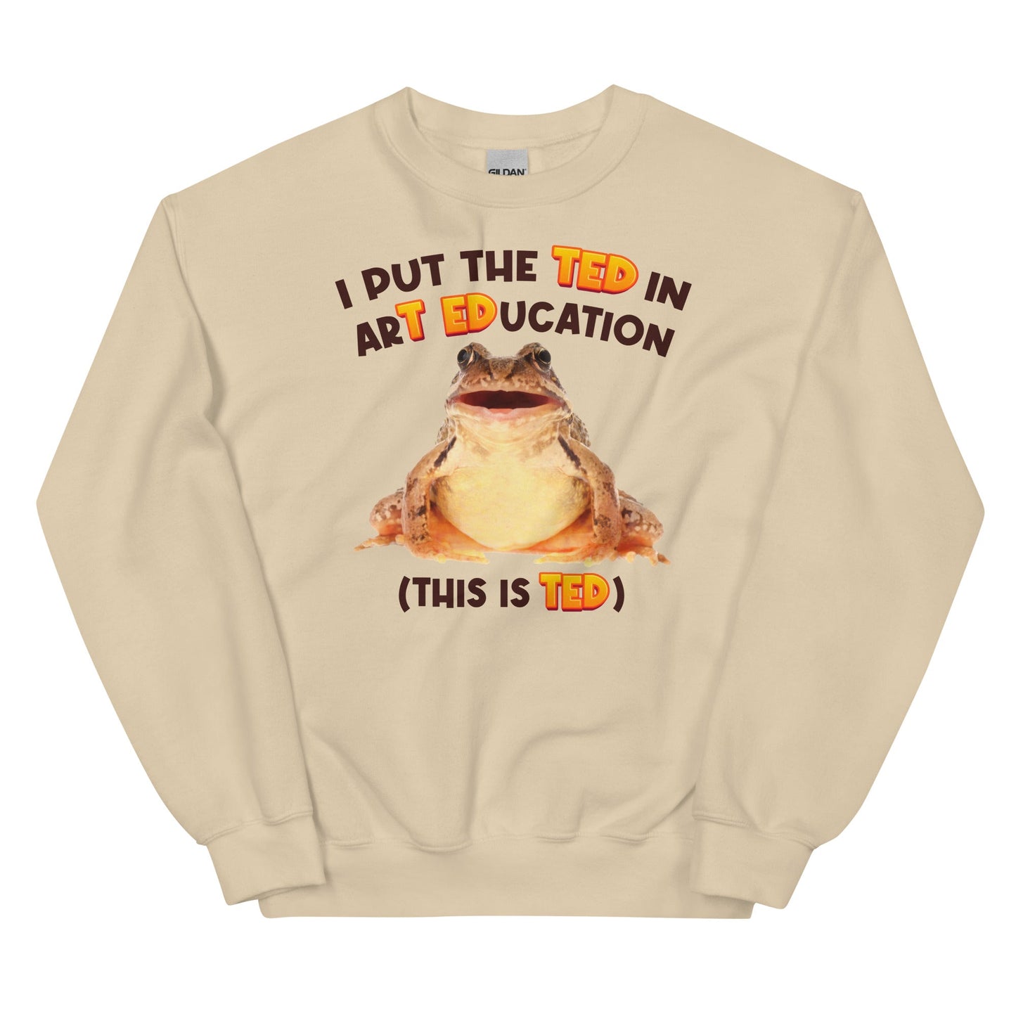 I Put the TED in arT EDucation Unisex Sweatshirt