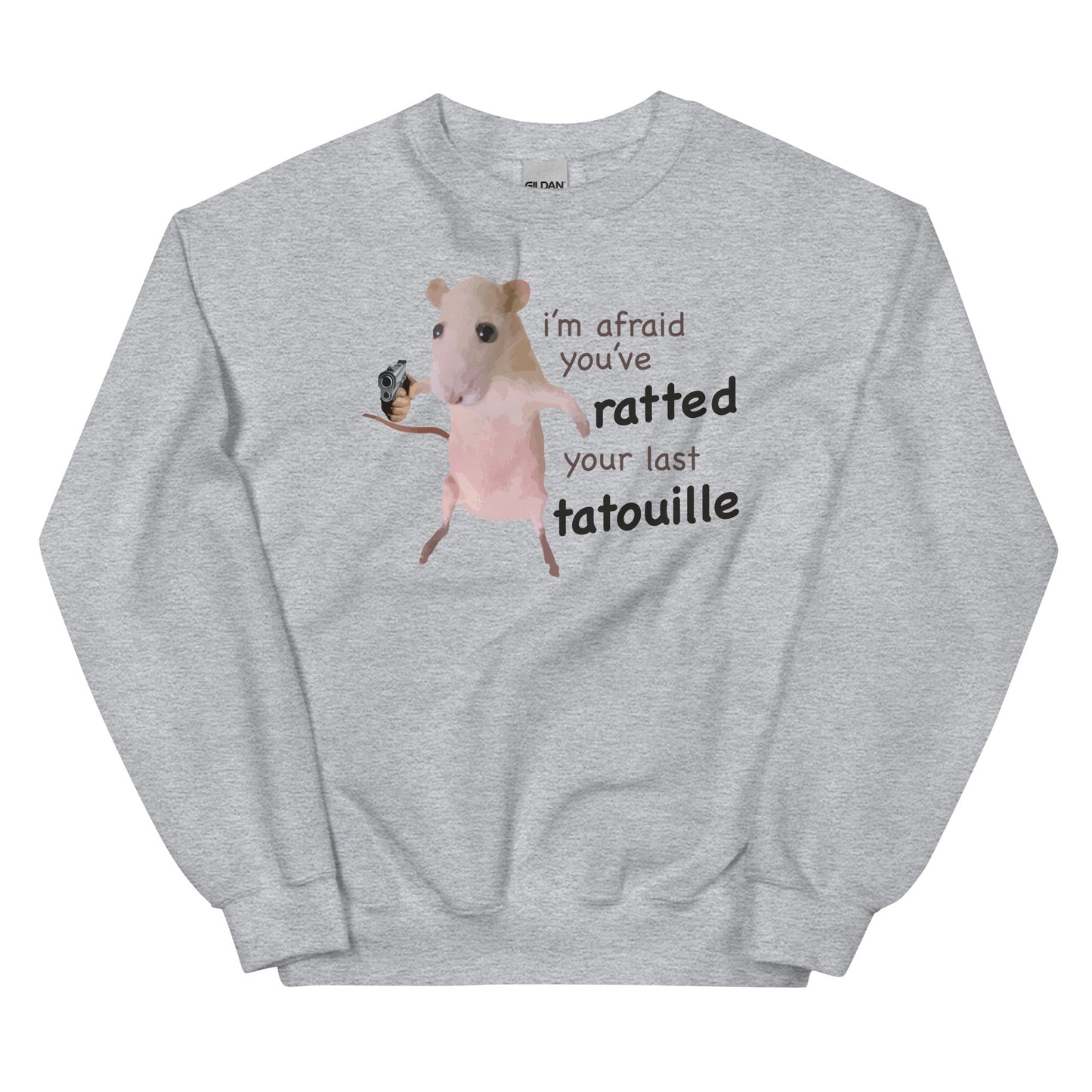 You've Ratted Your Last Tatoullie Unisex Sweatshirt