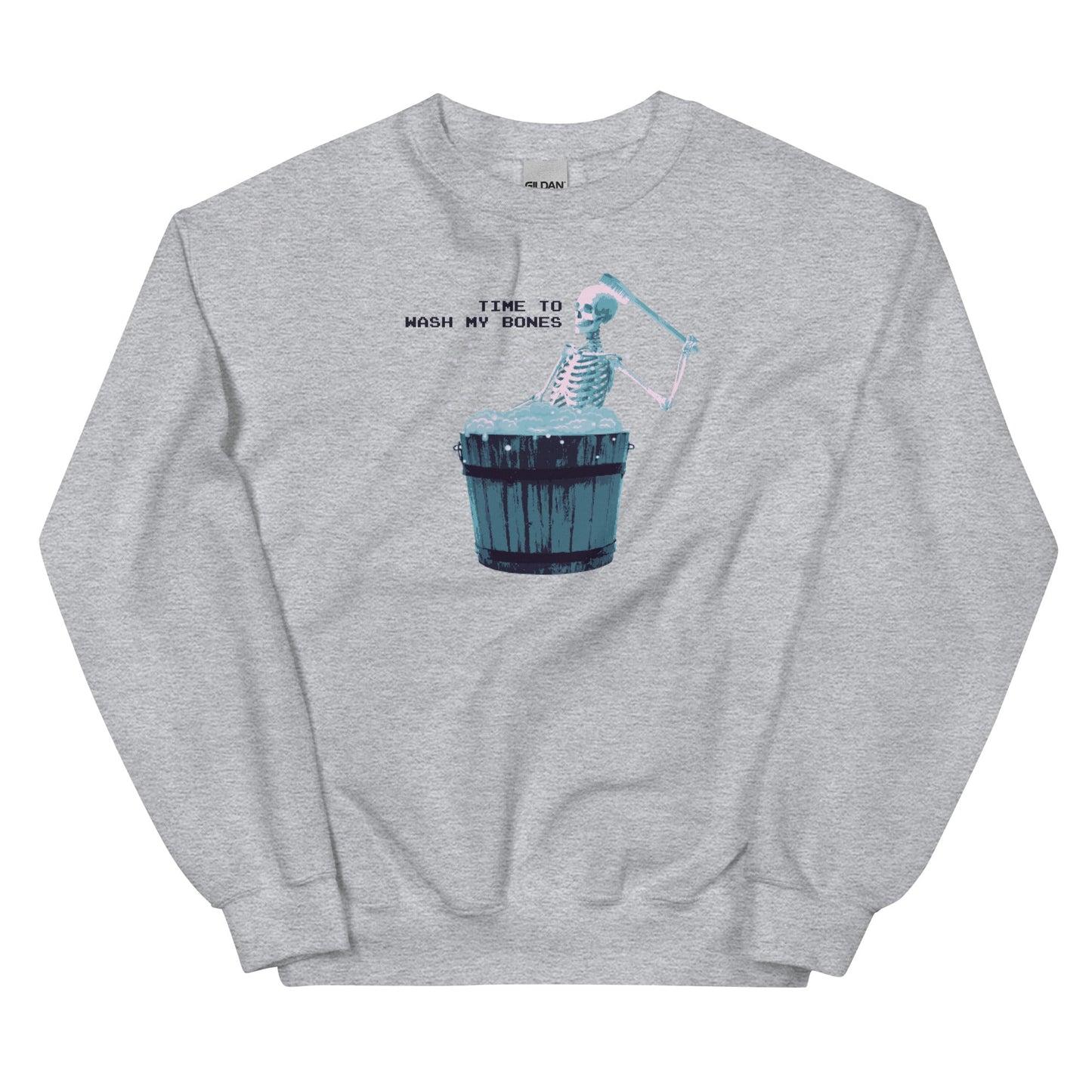 Time To Wash My Bones Unisex Sweatshirt