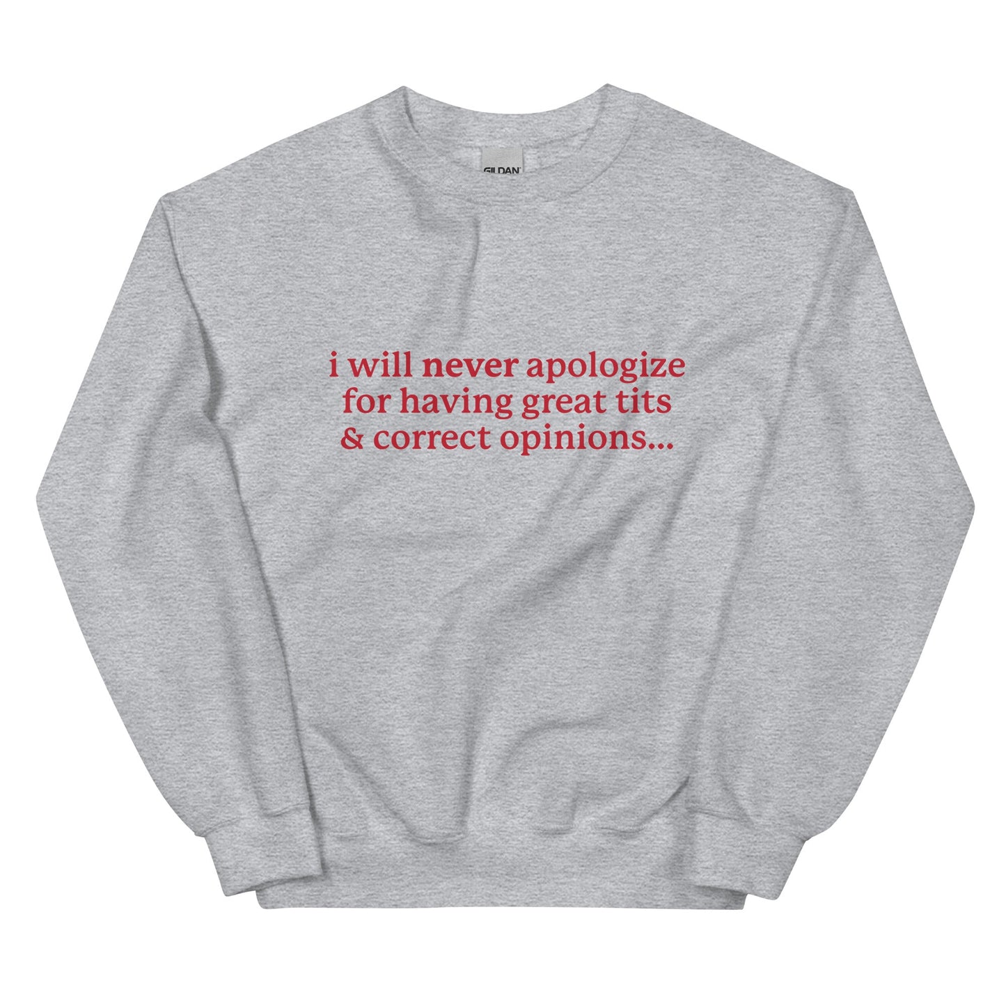 I Will Never Apologize (Great Tits & Correct Opinions) Unisex Sweatshirt