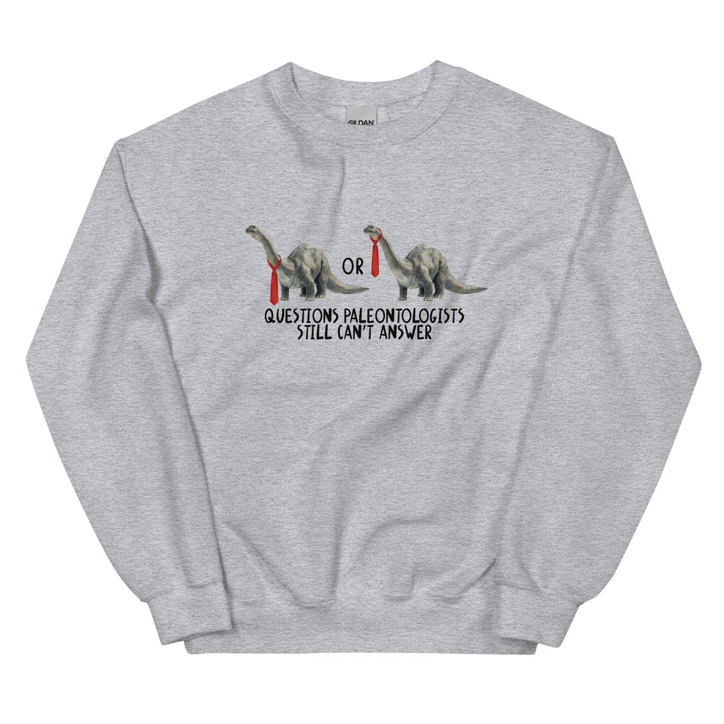 Questions Paleontologists Still Canâ€™t Answer Unisex Sweatshirt