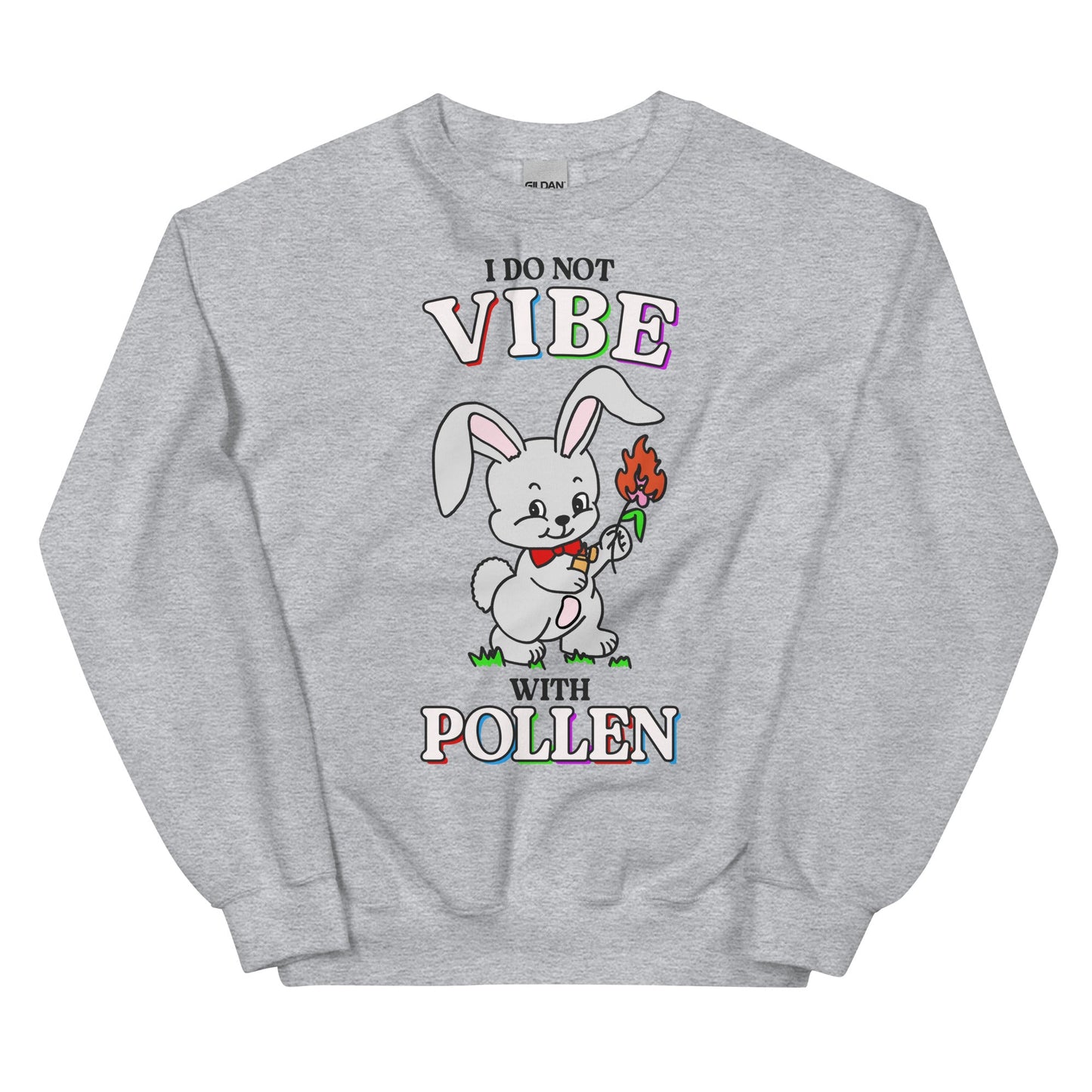 I Do Not Vibe with Pollen Unisex Sweatshirt