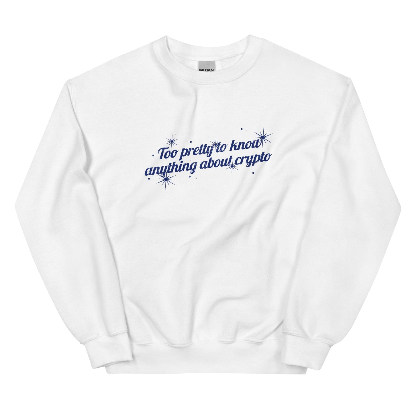 Too Pretty To Know Anything About Crypto Unisex Sweatshirt