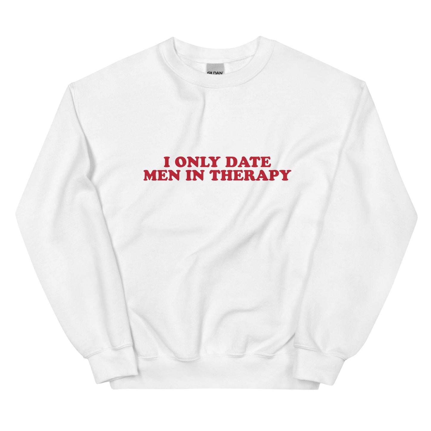 I Only Date Men in Therapy Unisex Sweatshirt