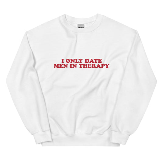 I Only Date Men in Therapy Unisex Sweatshirt
