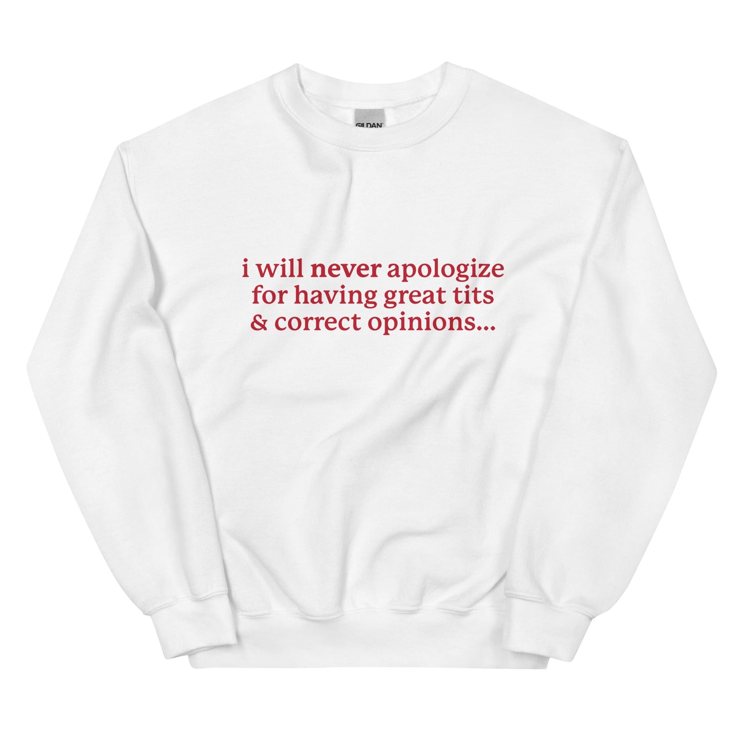 I Will Never Apologize (Great Tits & Correct Opinions) Unisex Sweatshirt