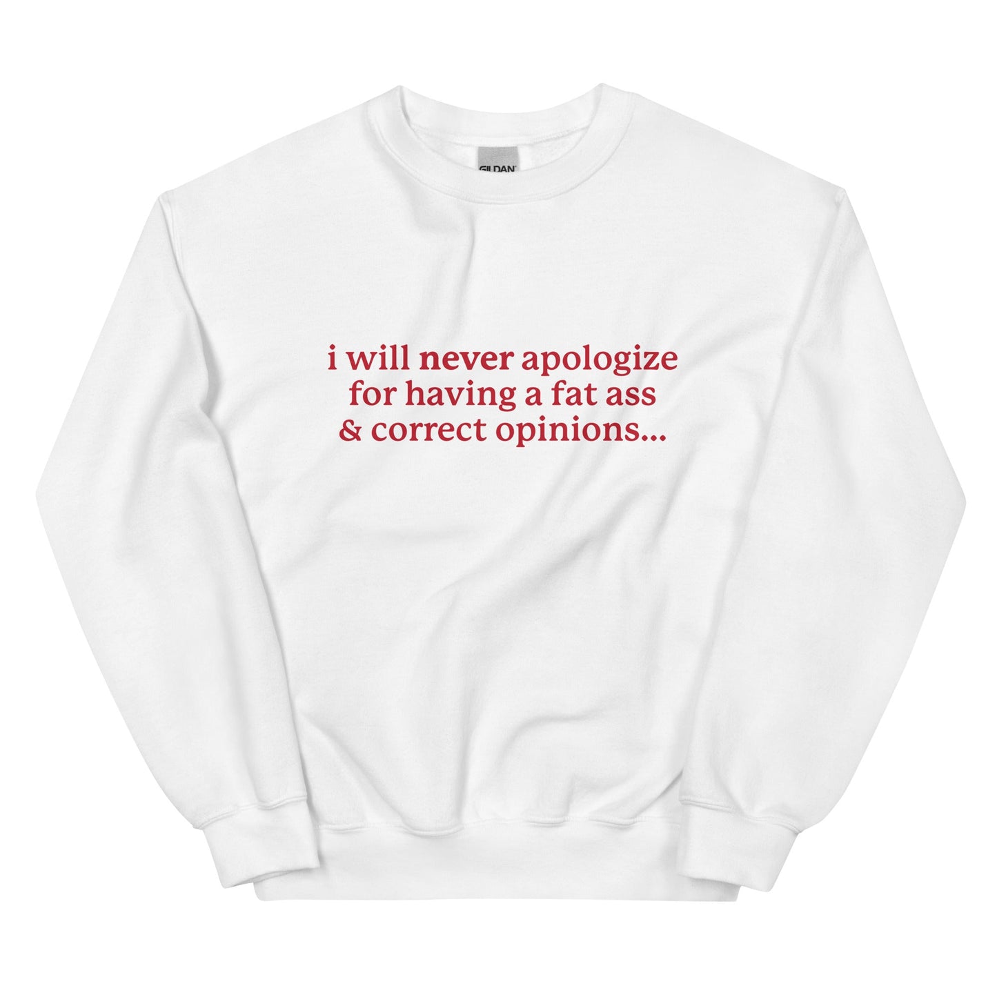 I Will Never Apologize (Fat Ass & Correct Opinions) Unisex Sweatshirt
