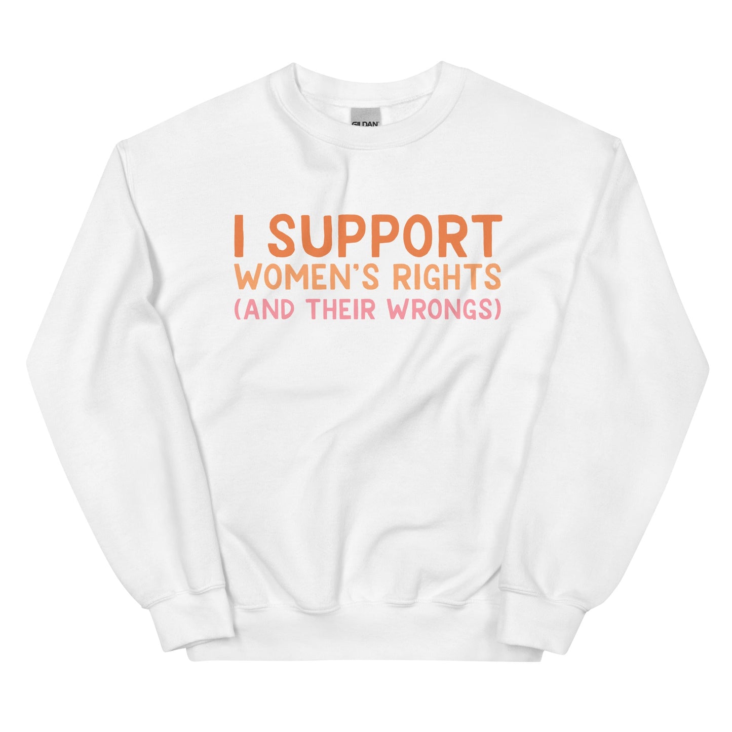 I Support Women's Rights (and Wrongs) Unisex Sweatshirt V1