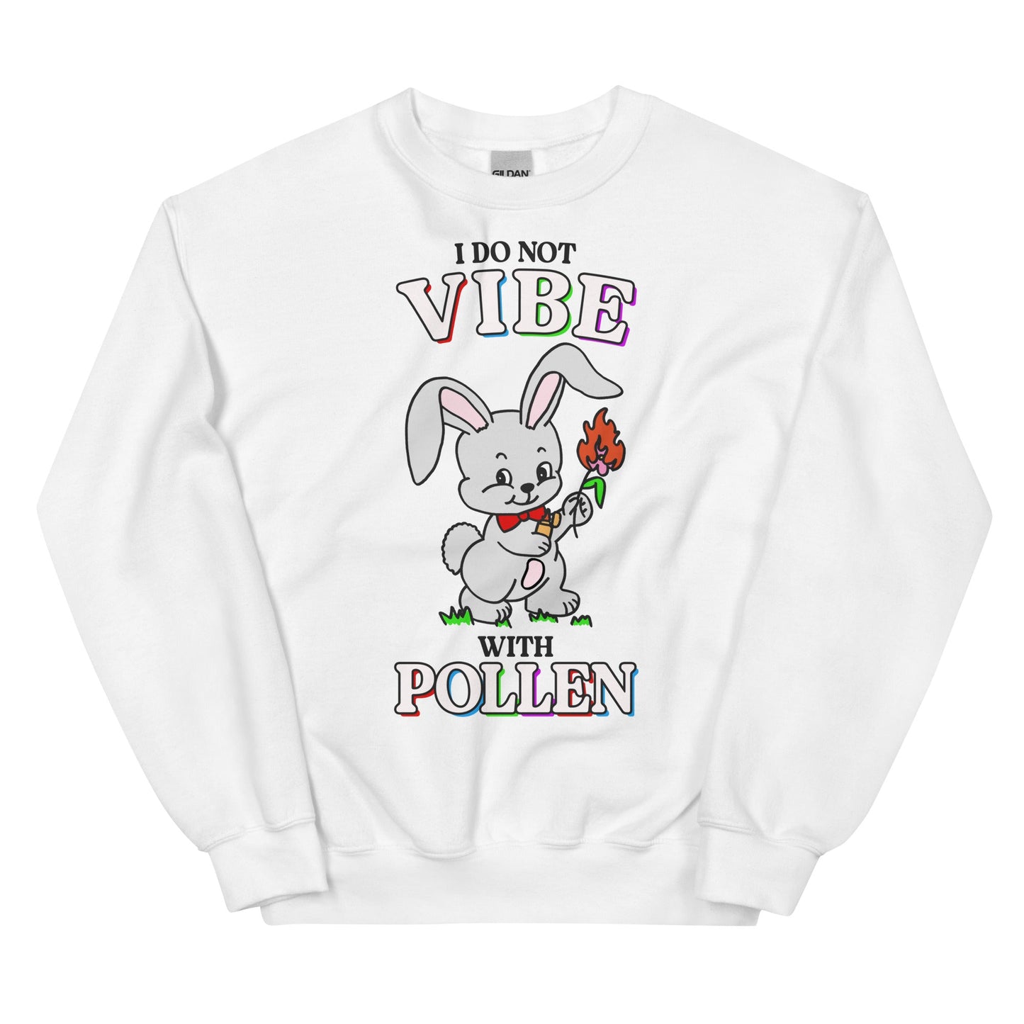 I Do Not Vibe with Pollen Unisex Sweatshirt