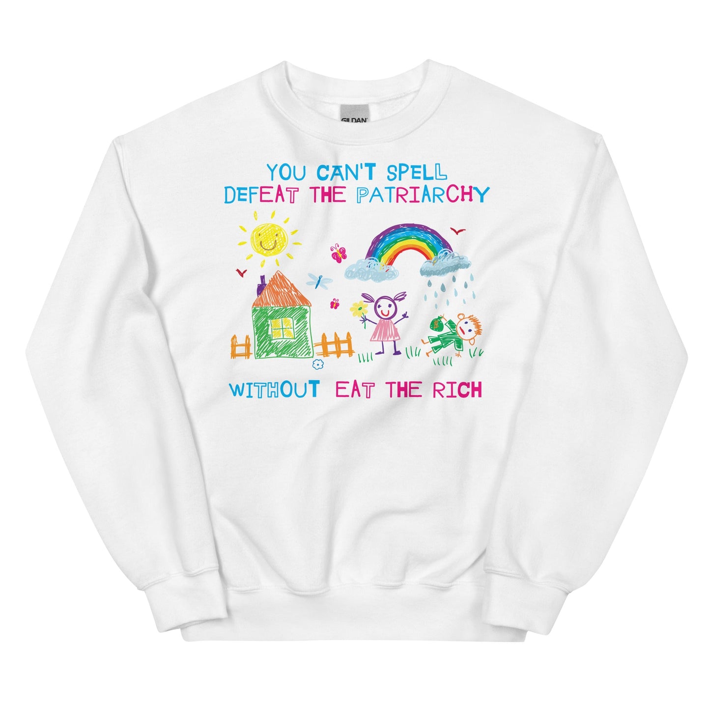 You Can't Spell Defeat the Patriarchy Without Eat the Rich Unisex Sweatshirt