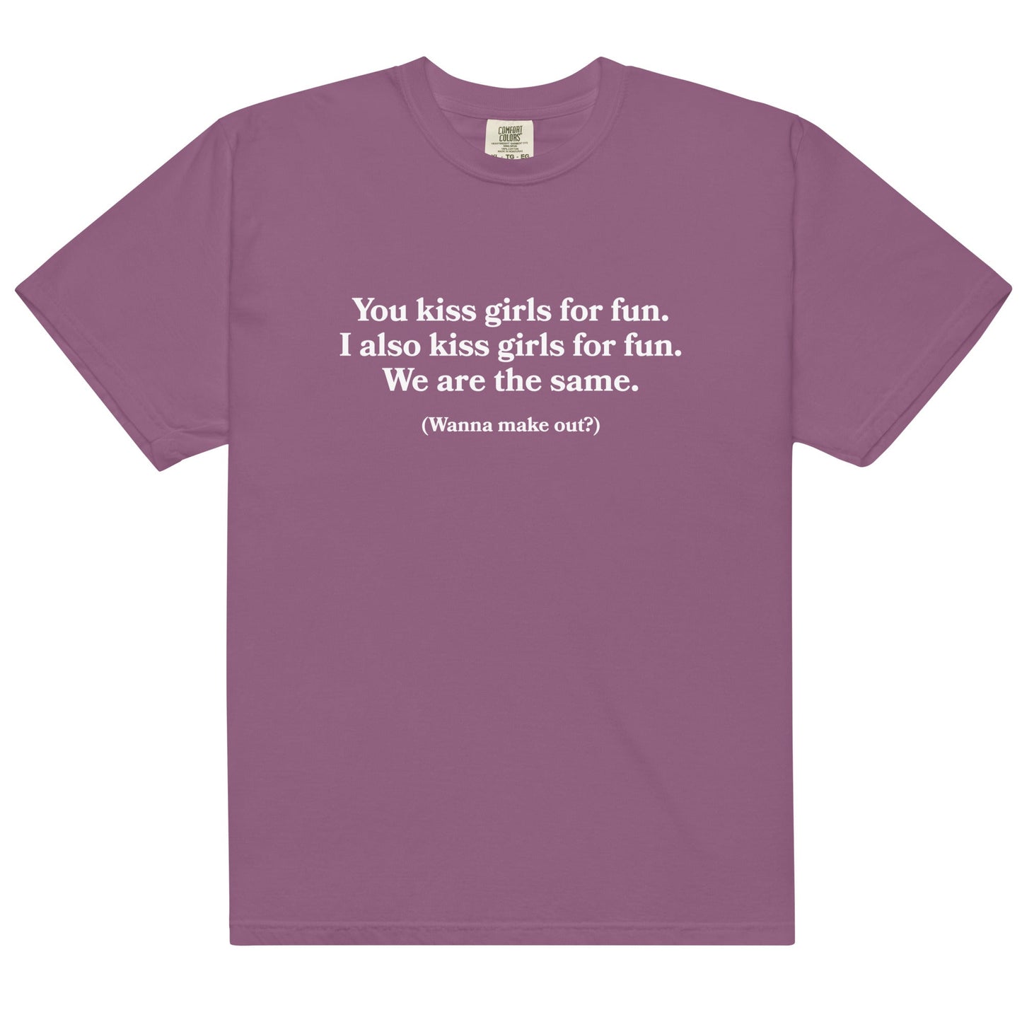 You Kiss Girls For Fun Unisex t-shirt