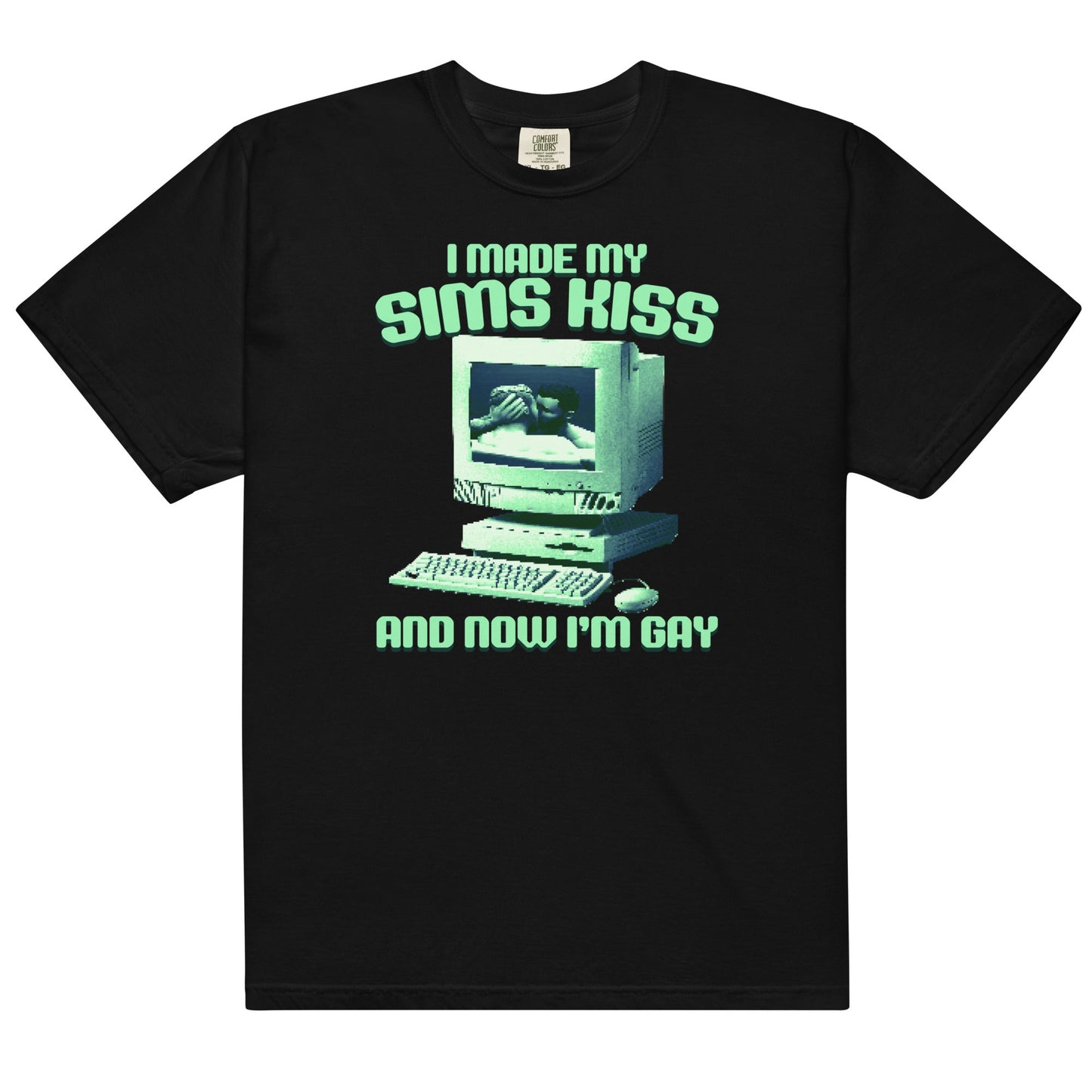 I Made My Sims Kiss Now I'm Gay Unisex t-shirt