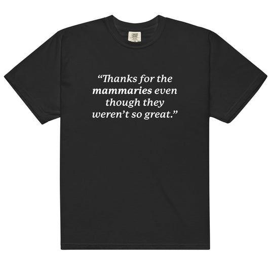 Thanks For the Mammaries Unisex t-shirt