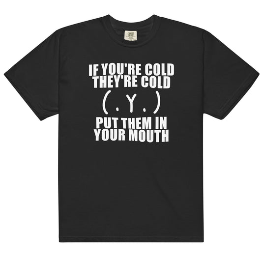 If You're Cold They're Cold Unisex t-shirt