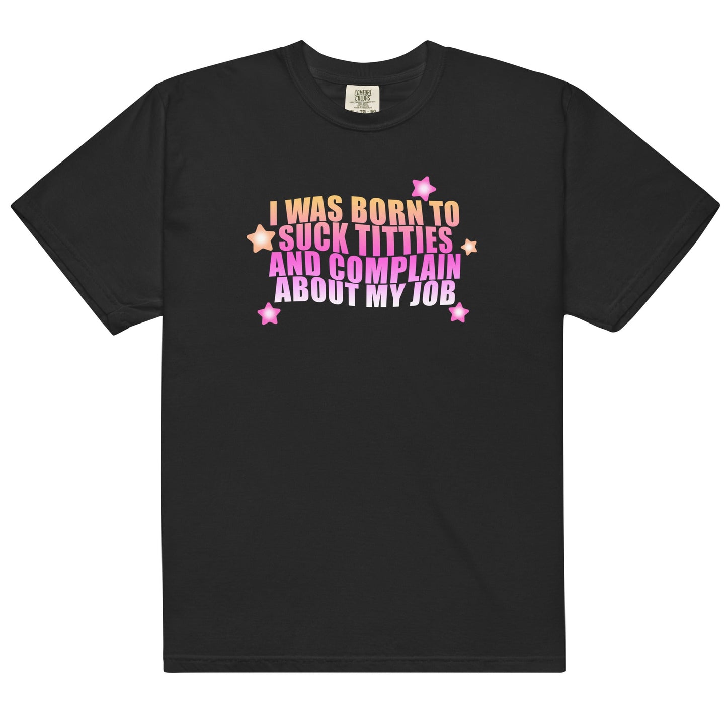 Suck Titties And Complain About My Job Unisex t-shirt