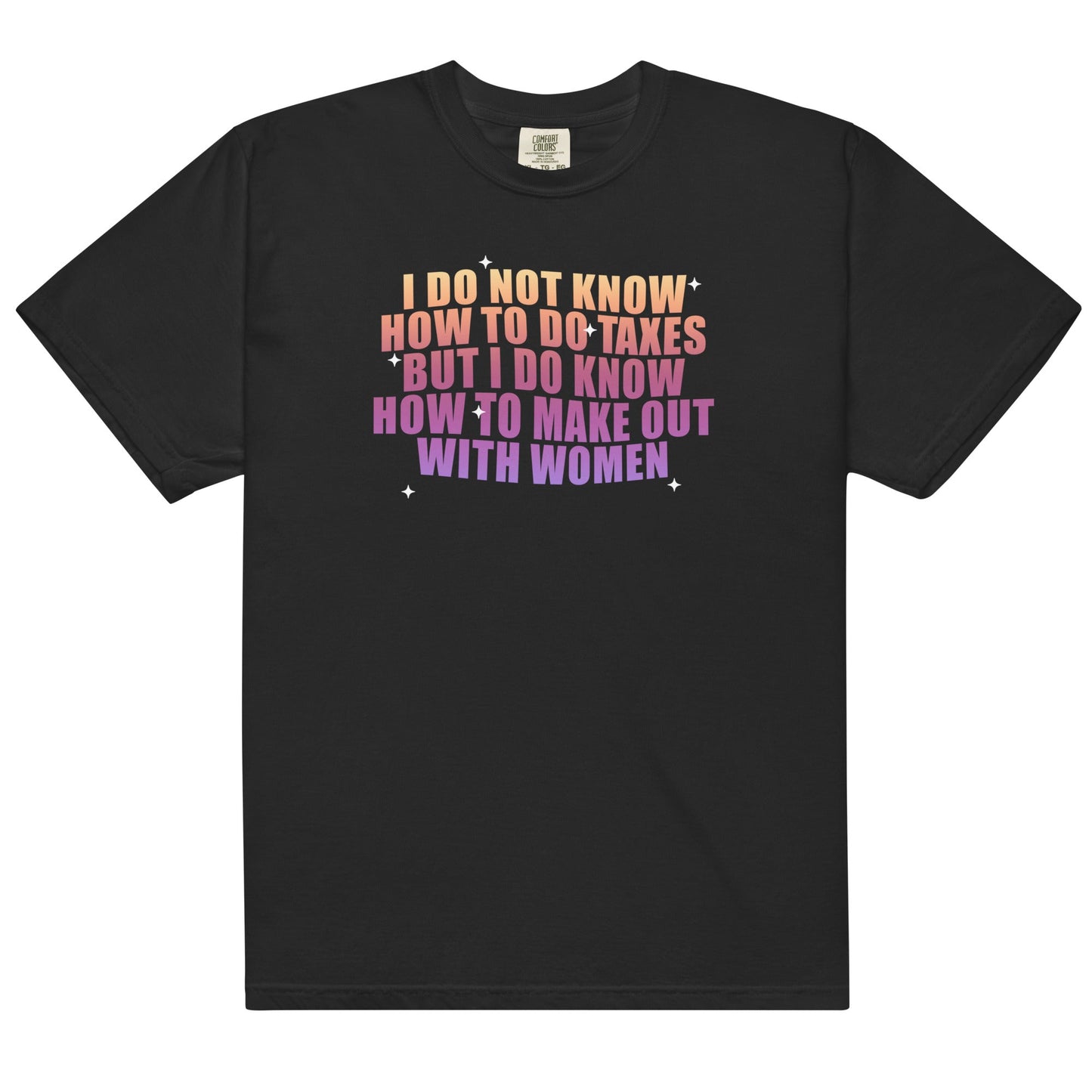 Taxes and Make Out With Women Unisex t-shirt