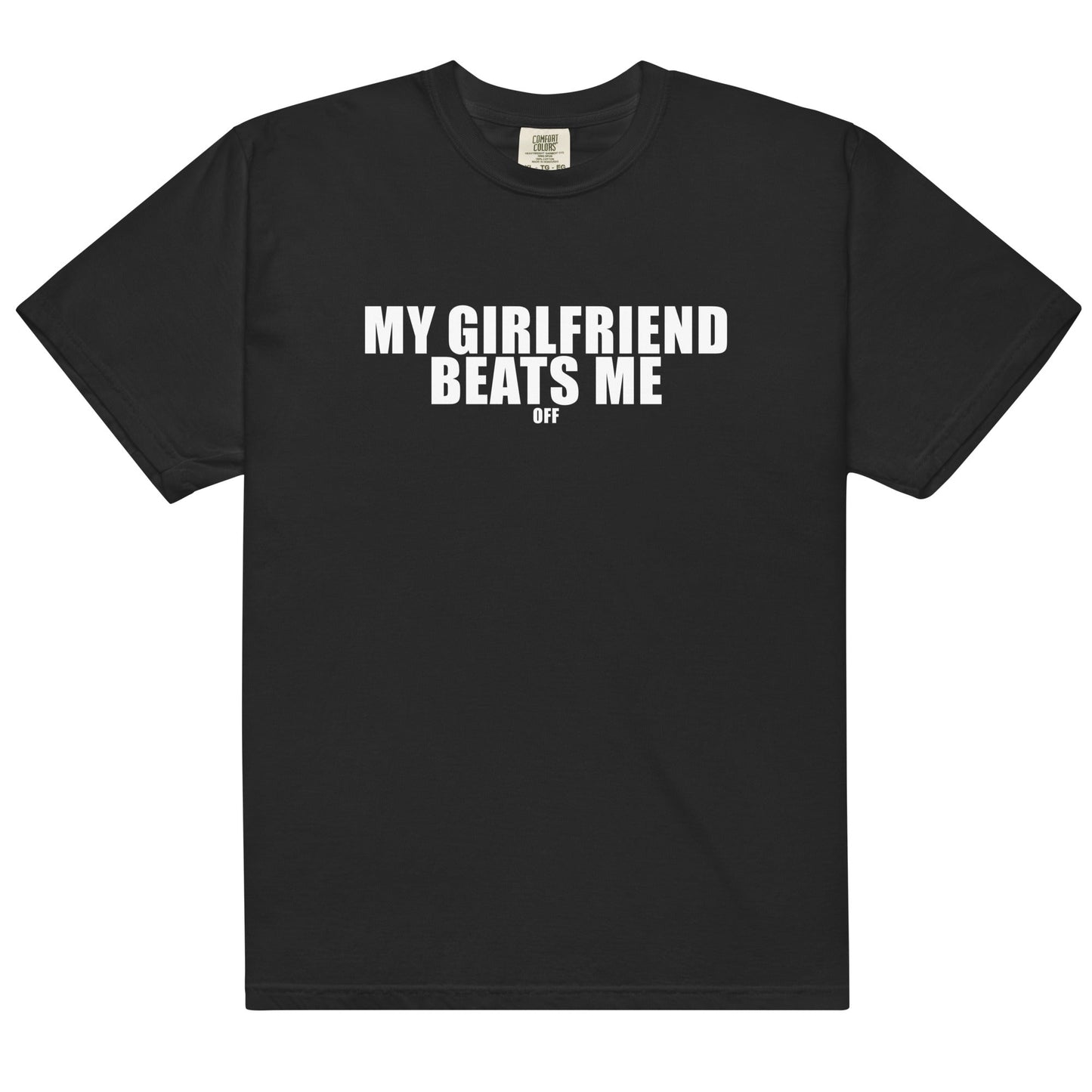 My Girlfriend Beats Me (Off) Unisex t-shirt