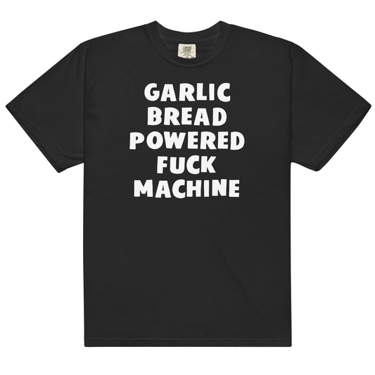 Garlic Bread Powered Fuck Machine Unisex t-shirt