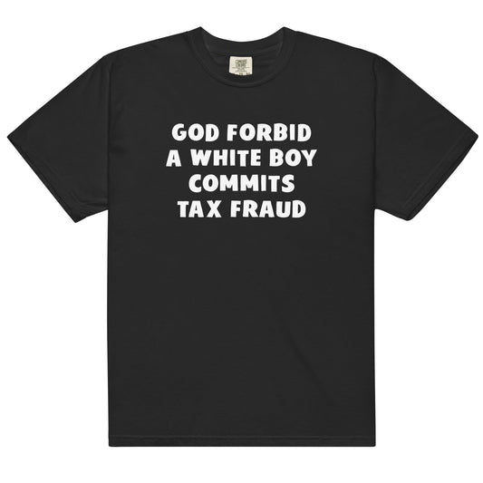 White Boy Commits Tax Fraud Unisex t-shirt