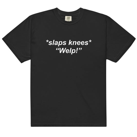 *slaps knees* Welp! Unisex t-shirt