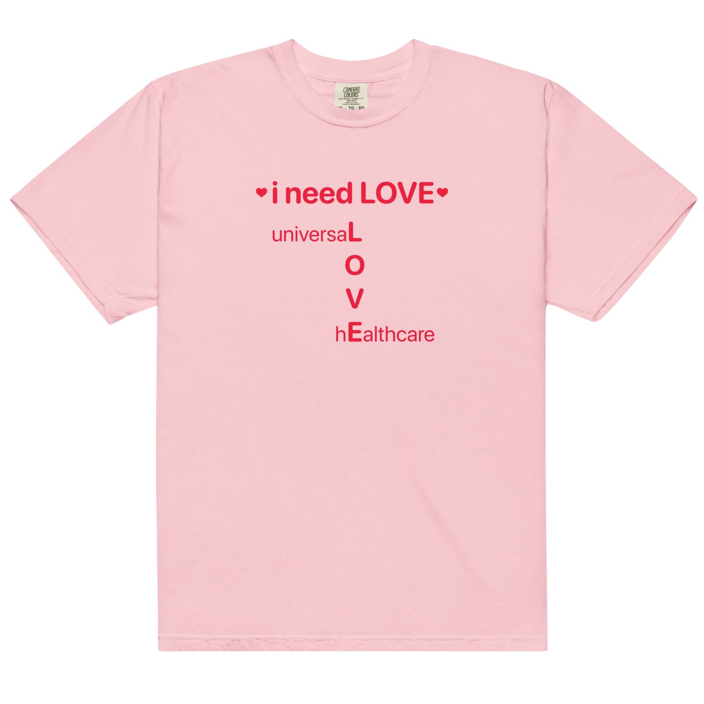 I Need Love (Universal Healthcare) Unisex t-shirt