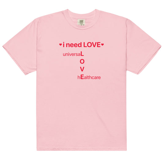 I Need Love (Universal Healthcare) Unisex t-shirt