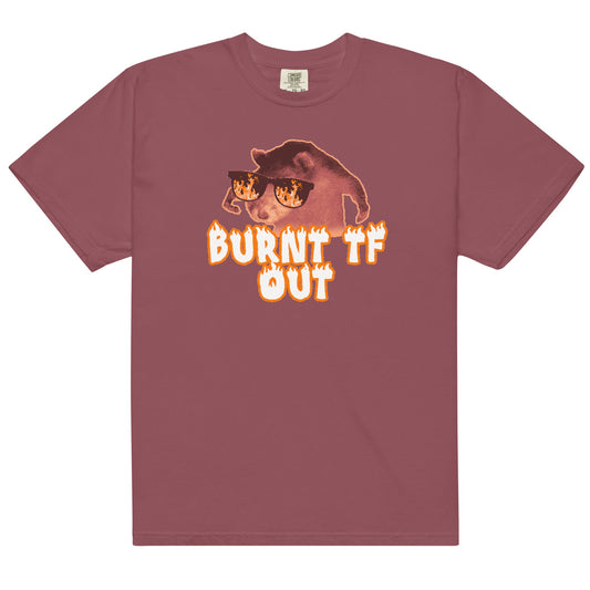 Burnt TF Out Unisex t-shirt