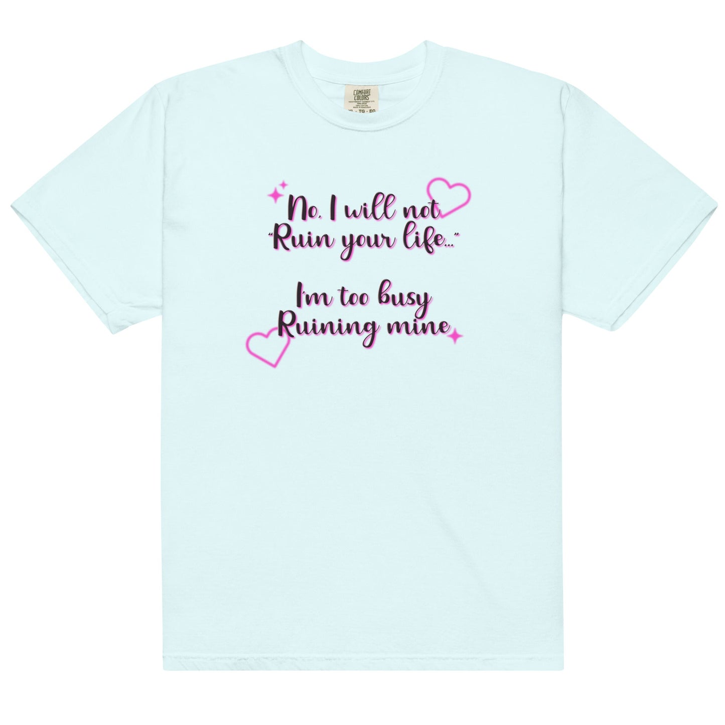 I Will Not Ruin Your Life Unisex t-shirt