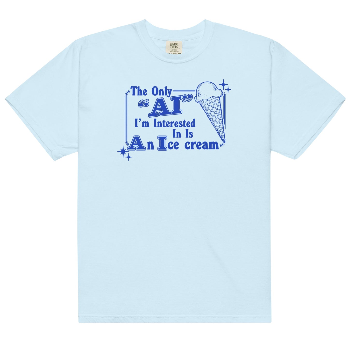 Only AI I'm Interested I'm In (Ice Cream) Unisex t-shirt