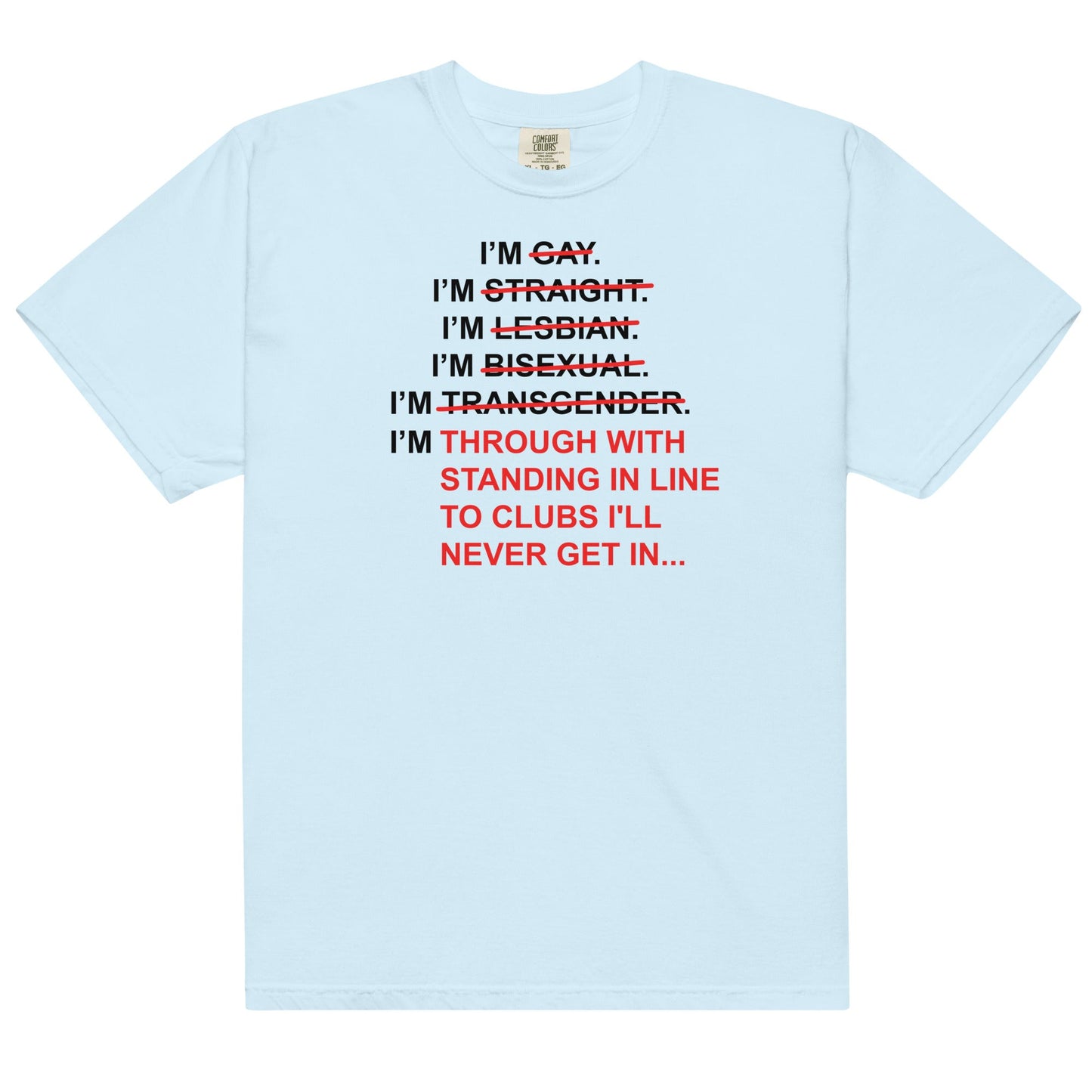 I'm Through With Standing In Line Unisex t-shirt