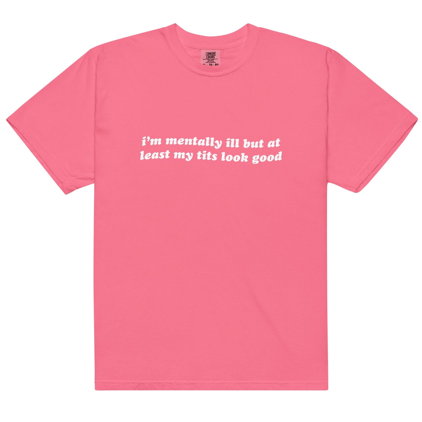 Mentally Ill But My Tits Looks Good Unisex t-shirt
