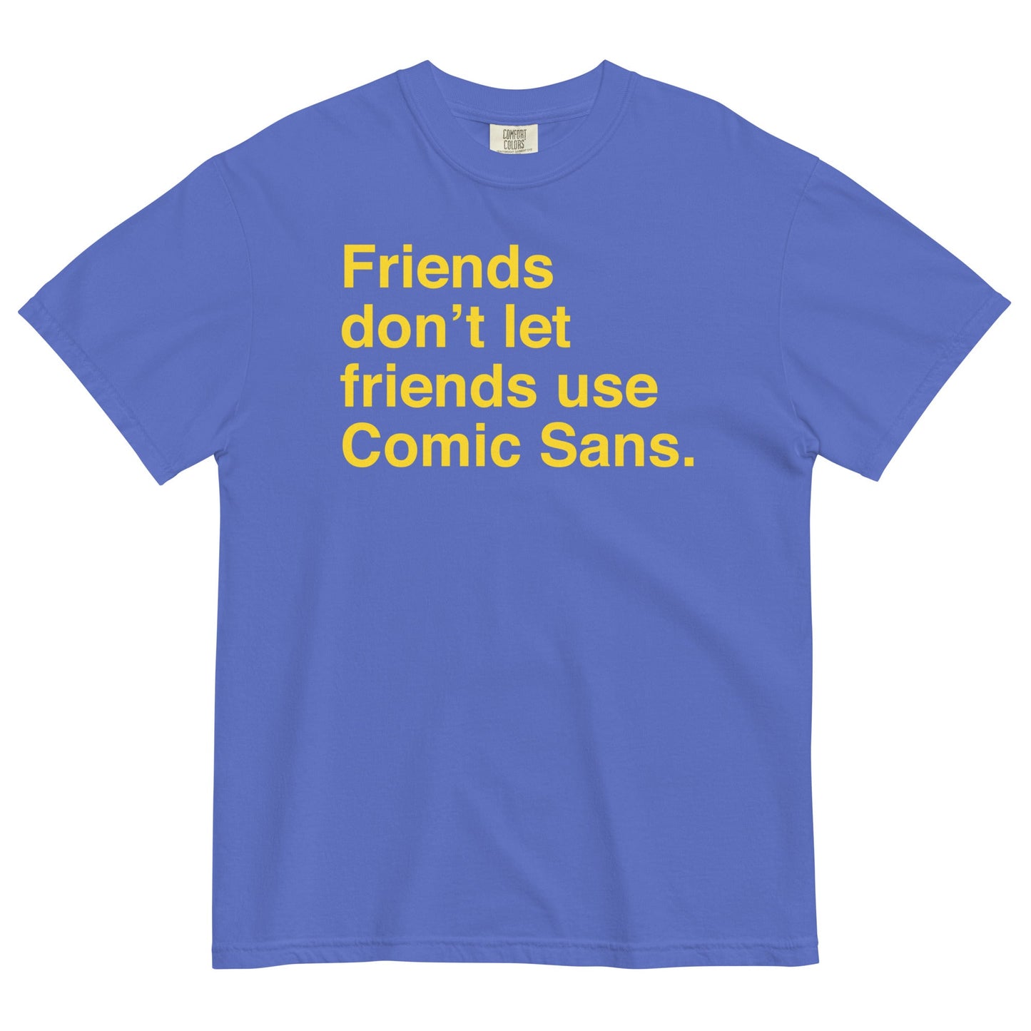 Friends Don't Let Friends Use Comic Sans Men's Relaxed Fit Tee