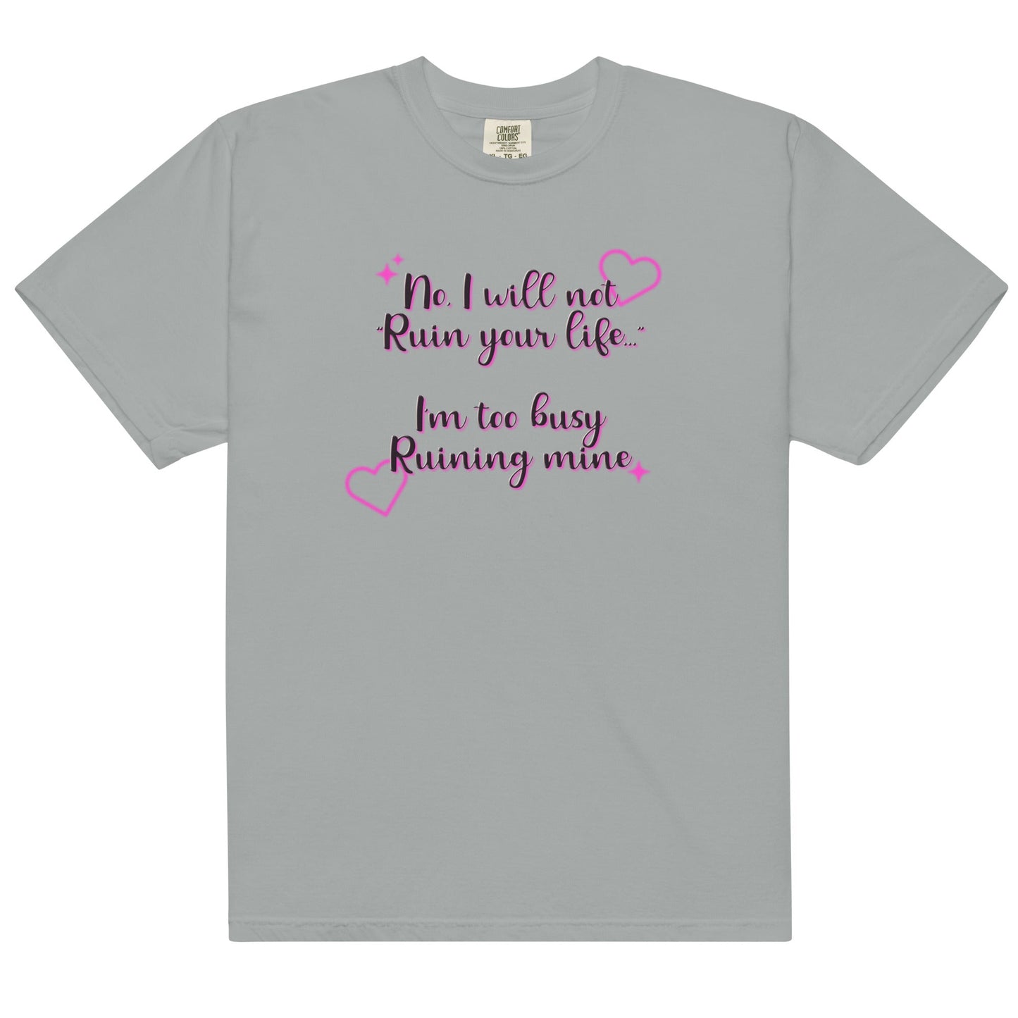 I Will Not Ruin Your Life Unisex t-shirt