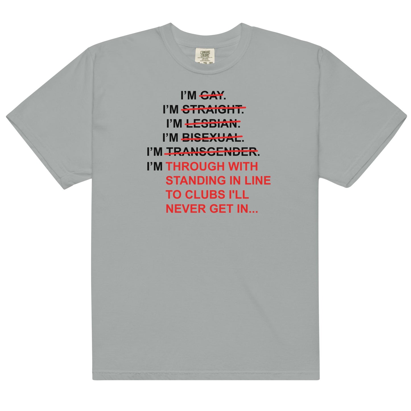 I'm Through With Standing In Line Unisex t-shirt