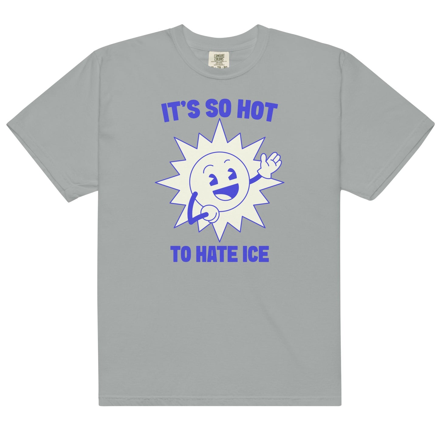 It's So Hot To Hate Ice Unisex t-shirt