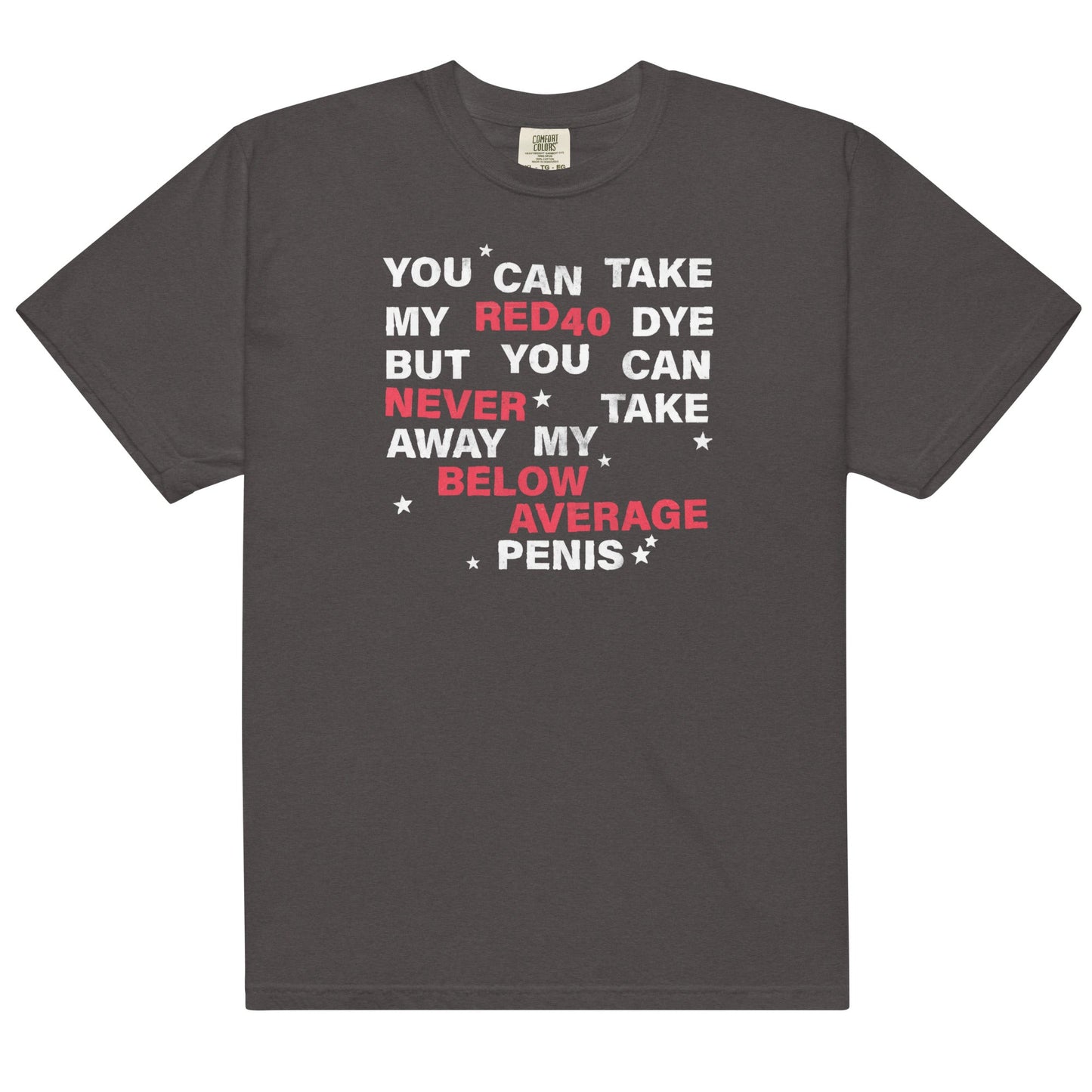 You Can Take My Red 40 Dye Unisex t-shirt